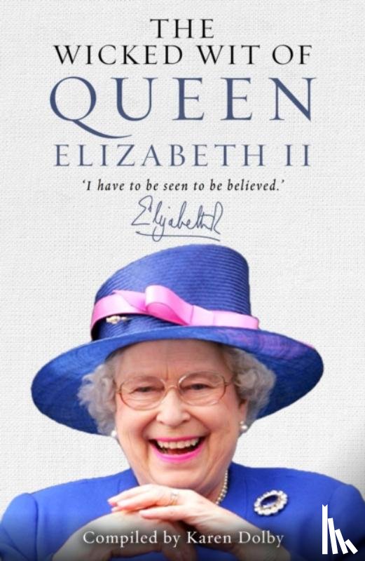 Dolby, Karen - The Wicked Wit of Queen Elizabeth II