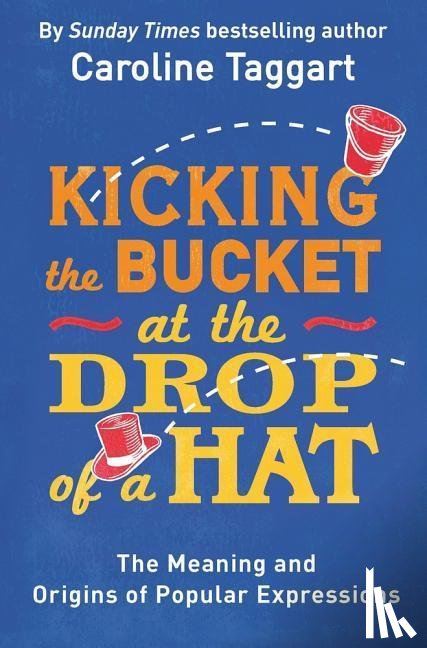 Taggart, Caroline - Kicking the Bucket at the Drop of a Hat