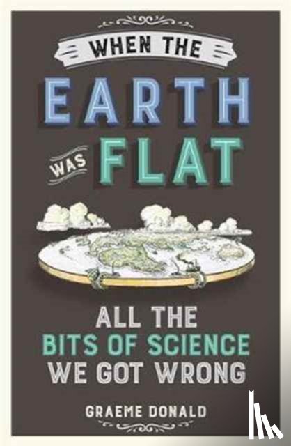 Donald, Graeme - When the Earth Was Flat