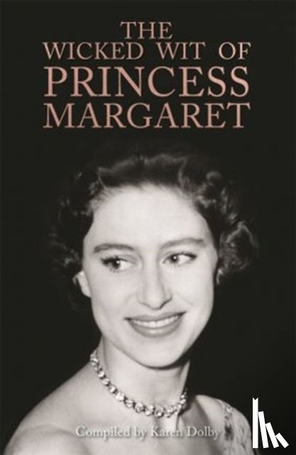 Dolby, Karen - The Wicked Wit of Princess Margaret