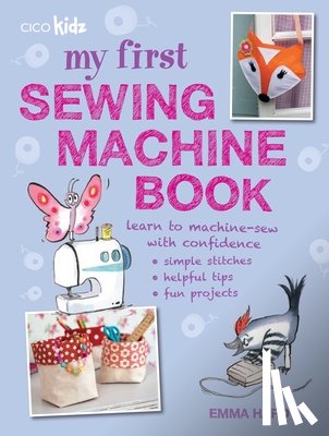 Hardy, Emma - My First Sewing Machine Book