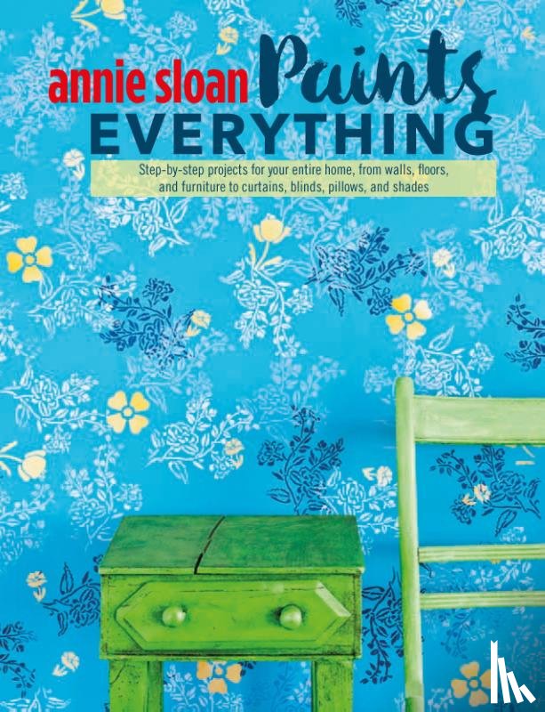 Sloan, Annie (ANNIE SLOAN INTERIORS) - Annie Sloan Paints Everything