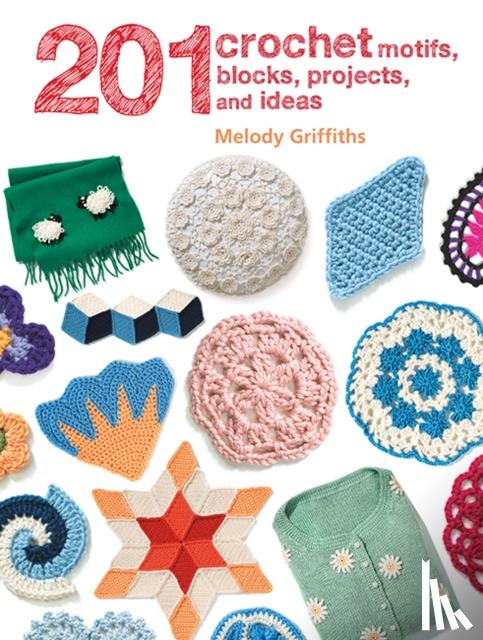 Griffiths, Melody - 201 Crochet Motifs, Blocks, Projects and Ideas