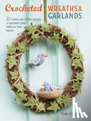 Eastwood, Kate - CROCHETED WREATHS & GARLANDS