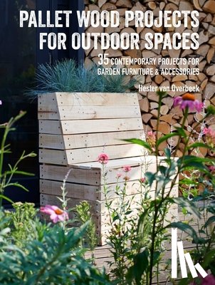 van Overbeek, Hester - Pallet Wood Projects for Outdoor Spaces