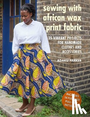 Parker, Adaku - Sewing with African Wax Print Fabric