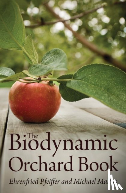 Pfeiffer, Ehrenfried E., Maltas, Michael - The Biodynamic Orchard Book