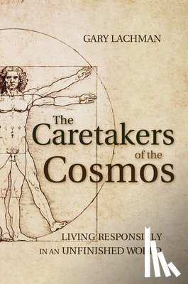 Lachman, Gary - The Caretakers of the Cosmos