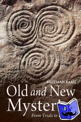 Baan, Bastiaan - Old and New Mysteries