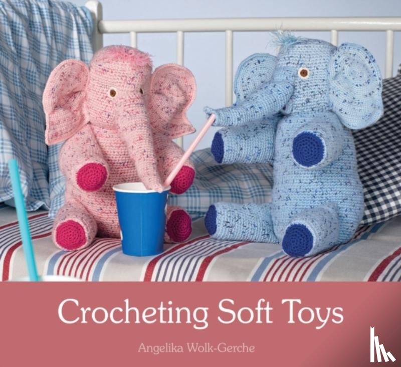 Wolk-Gerche, Angelika - Crocheting Soft Toys