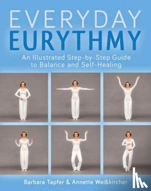 Tapfer, Barbara, Weisskircher, Annette - An Illustrated Guide to Everyday Eurythmy