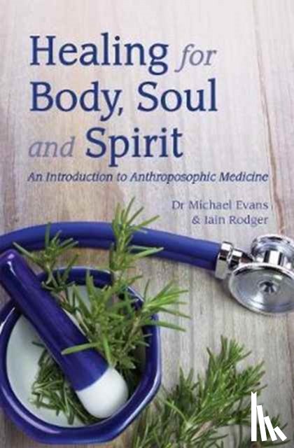 Evans, Michael, Rodger, Iain - Healing for Body, Soul and Spirit