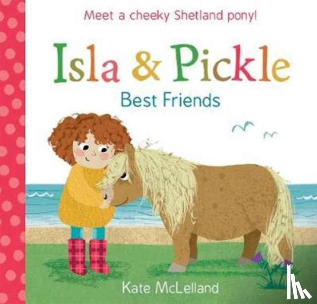 McLelland, Kate - Isla and Pickle: Best Friends