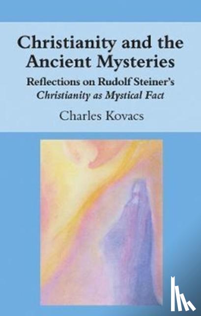 Kovacs, Charles - Christianity and the Ancient Mysteries