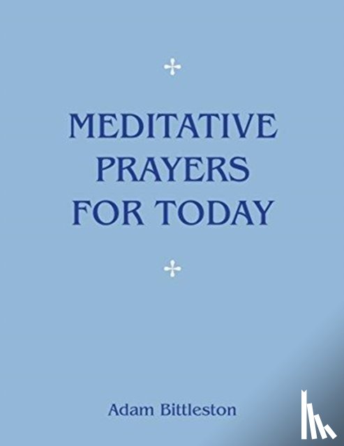 Bittleston, Adam - Meditative Prayers for Today