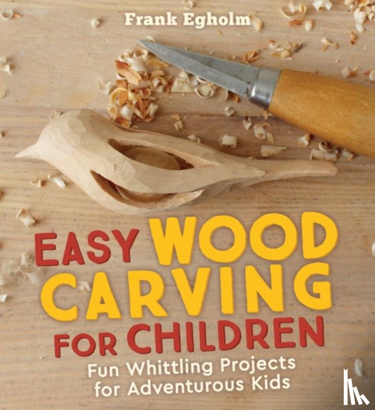 Egholm, Frank - Easy Wood Carving for Children