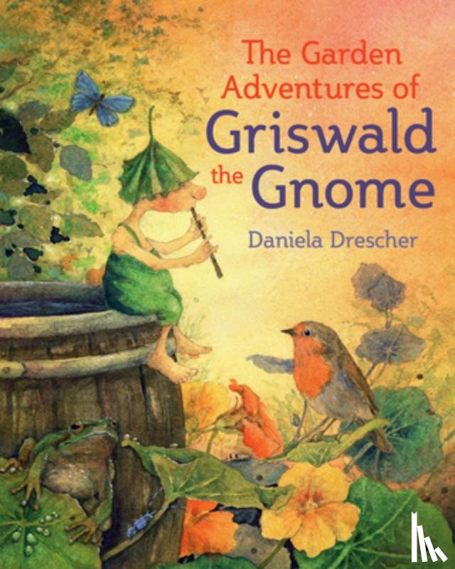 Drescher, Daniela - The Garden Adventures of Griswald the Gnome