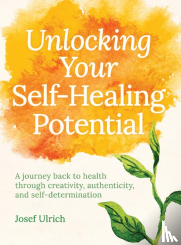 Ulrich, Josef - Unlocking Your Self-Healing Potential