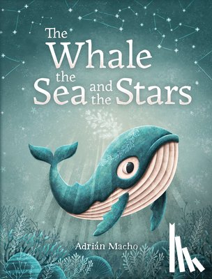 Macho, Adrian - The Whale, the Sea and the Stars