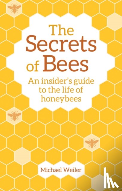 Weiler, Michael - The Secrets of Bees