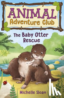 Sloan, Michelle - The Baby Otter Rescue (Animal Adventure Club 2)