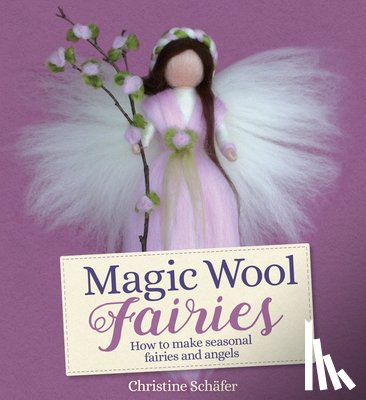 Schafer, Christine - Magic Wool Fairies