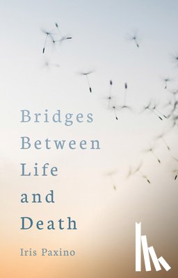 Paxino, Iris - Bridges Between Life and Death