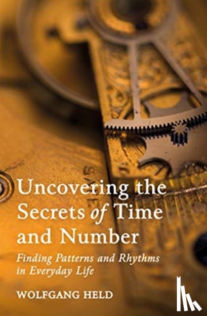 Held, Wolfgang - Uncovering the Secrets of Time and Number