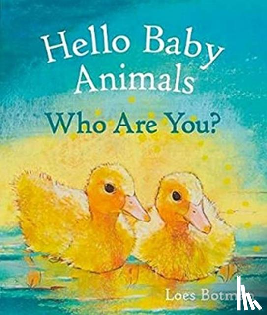 Botman, Loes - Hello Baby Animals, Who Are You?