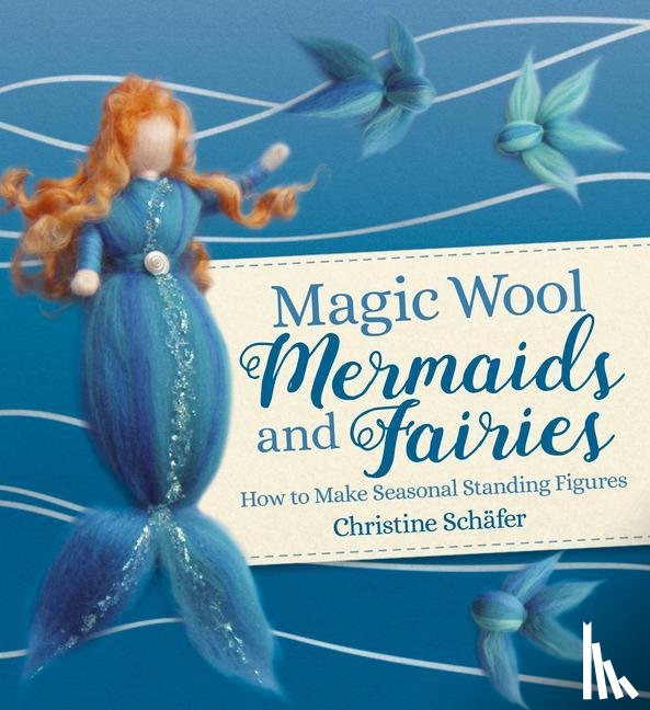 Schafer, Christine - Magic Wool Mermaids and Fairies