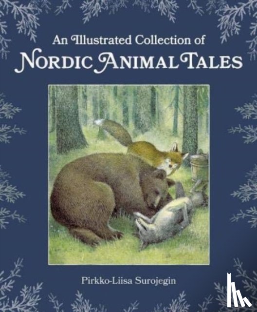 Surojegin, Pirkko-Liisa - An Illustrated Collection of Nordic Animal Tales