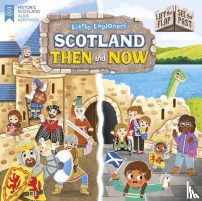  - Little Explorers: Scotland Then and Now (Lift the Flap, See the Past)