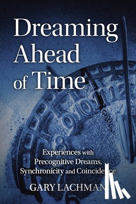 Lachman, Gary - Dreaming Ahead of Time