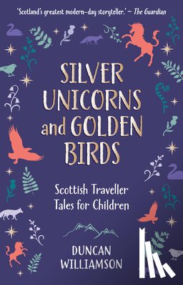 Williamson, Duncan - Silver Unicorns and Golden Birds
