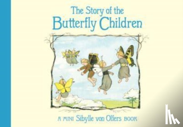 Olfers, Sibylle von - The Story of the Butterfly Children