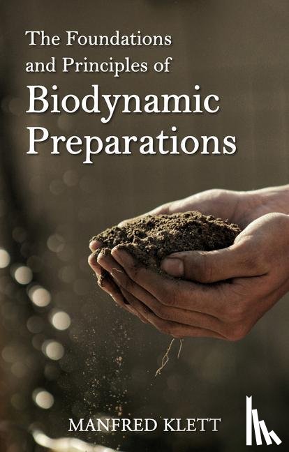 Klett, Dr Manfred - The Foundations and Principles of Biodynamic Preparations