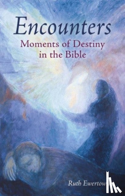 Ewertowski, Ruth - Encounters: Moments of Destiny in the Bible