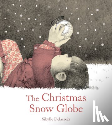 Delacroix, Sibylle - The Christmas Snow Globe