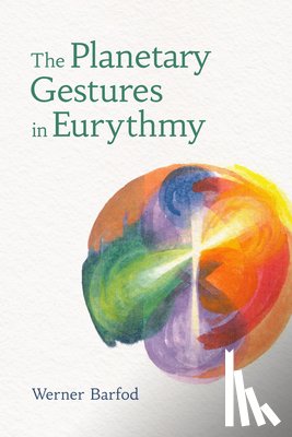 Barfod, Werner - The Planetary Gestures in Eurythmy
