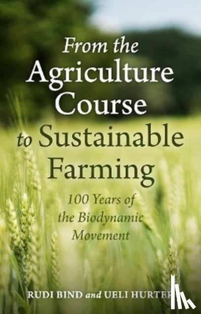 Bind, Rudi, Hurter, Ueli - From the Agriculture Course to Sustainable Farming