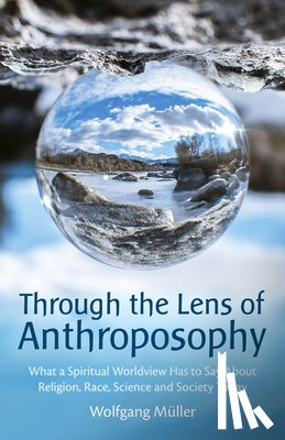Muller, Wolfgang - Through the Lens of Anthroposophy