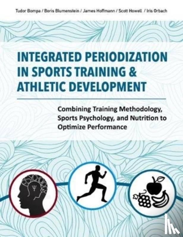 Howell, Scott, Bompa, Tudor O. - Integrated Periodization in Sports Training & Athletic Development