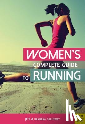 Galloway, Jeff, Galloway, Barbara - Women’s Complete Guide to Running