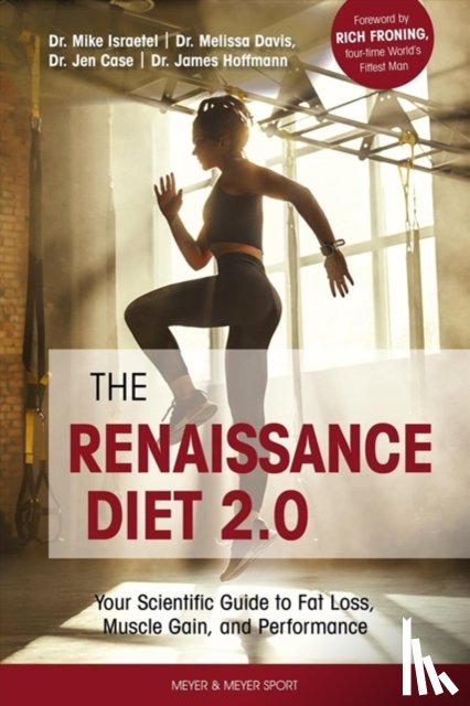 Israetel, Dr. Mike, Davis, Dr. Melissa, Case, Dr. Jen, Hoffmann, Dr. James - The Renaissance Diet 2.0