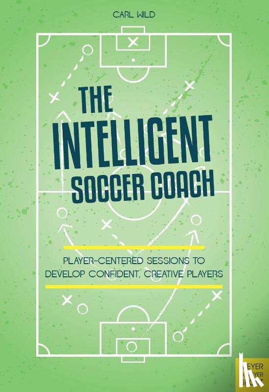 Wild, Carl - The Intelligent Soccer Coach