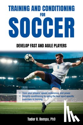 Bompa, Tudor O. - Training and Conditioning for Soccer