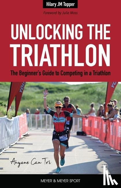 Topper, Hilary - Unlocking the Triathlon