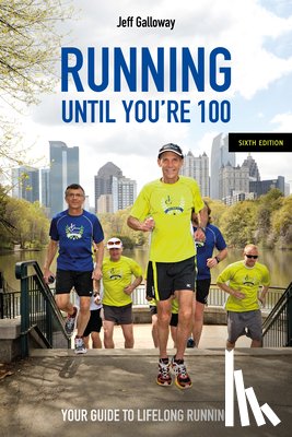 Galloway, Jeff - Running Until You’re 100, Sixth Edition