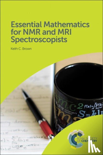 Brown, Keith C (Retired University of Saskatchewan - Essential Mathematics for NMR and MRI Spectroscopists