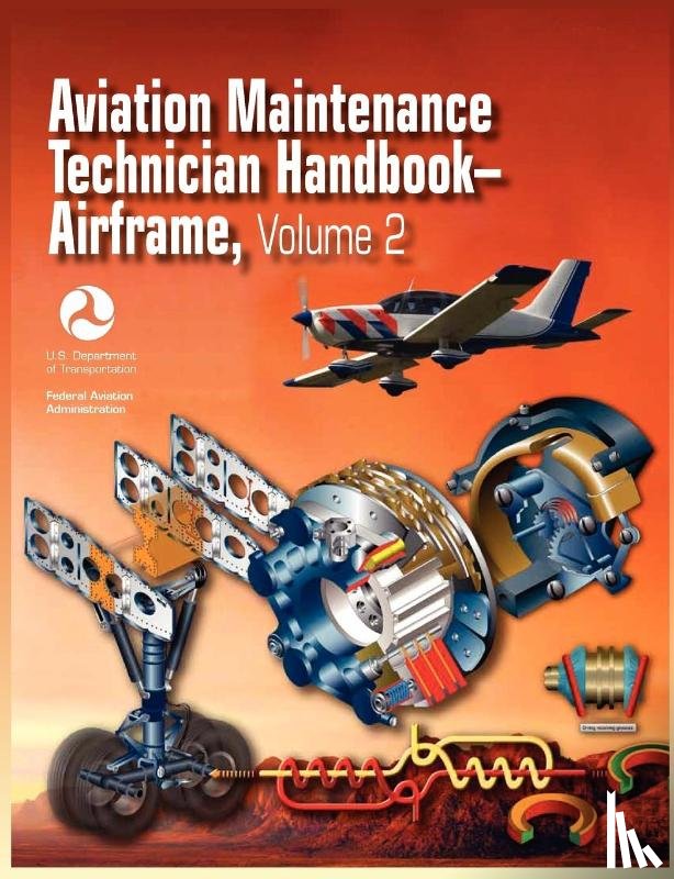 Federal Aviation Administration, U S Department of Transportation, Airman Testing Standards Branch - Aviation Maintenance Technician Handbook - Airframe. Volume 2 (FAA-H-8083-31)